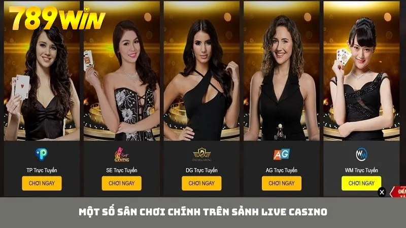 Một số sân chơi chính tại sảnh live casino của 789WIN
