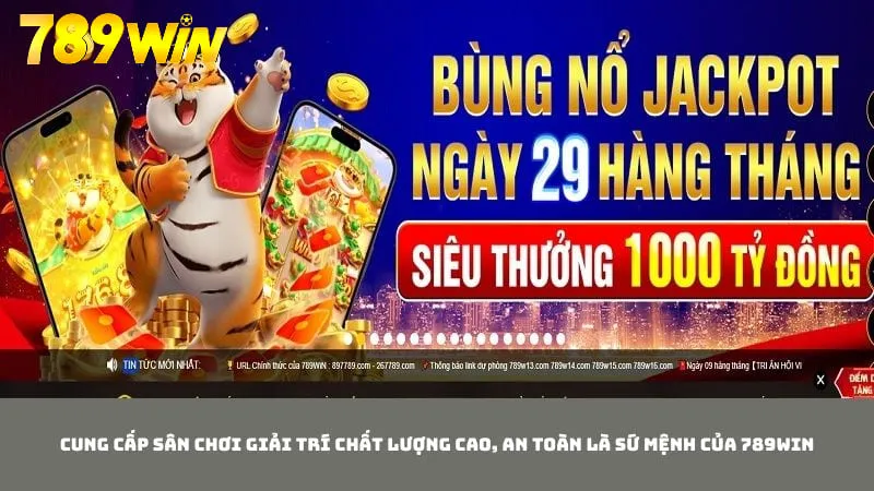 789WIN luôn đảm bảo về một sân chơi giải trí an toàn và chất lượng cao
