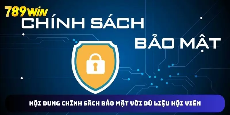 Nội dung chính sách bảo mật đối với các dữ liệu hội viên