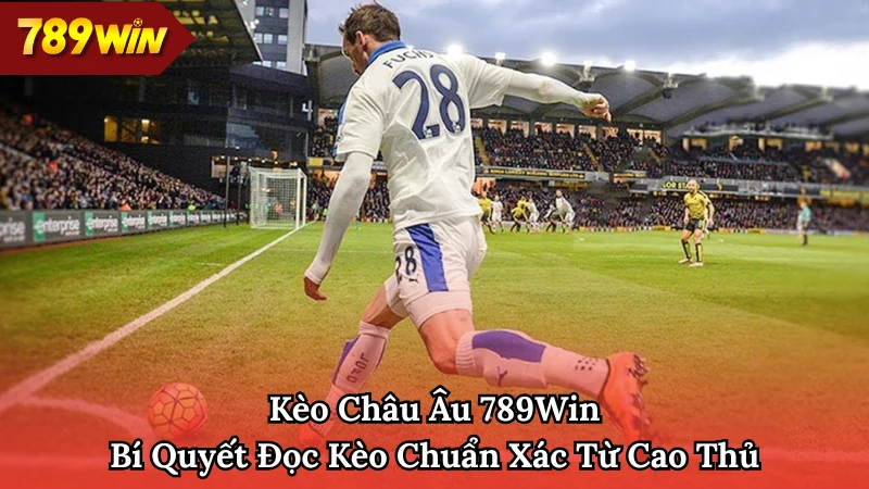 kèo Châu Âu 789WIN