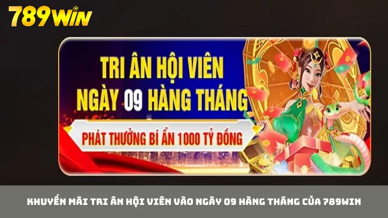 Tặng thưởng thành viên ngày 09 hàng tháng trong khuyến mãi 789WIN