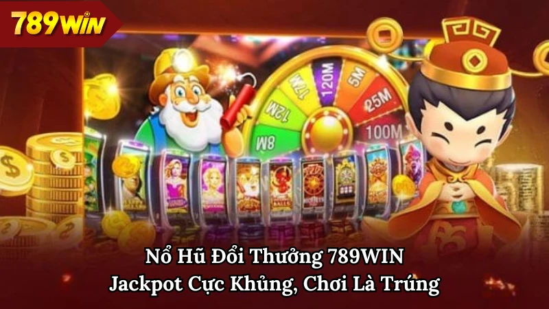 nổ hũ đổi thưởng 789WIN