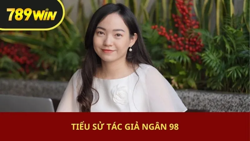 Tiểu sử tác giả Ngân 98