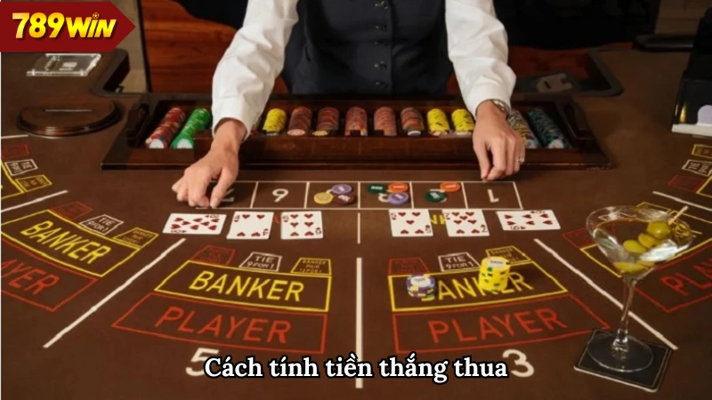 Hướng dẫn cách tính tiền thắng thua khi chơi Baccarat