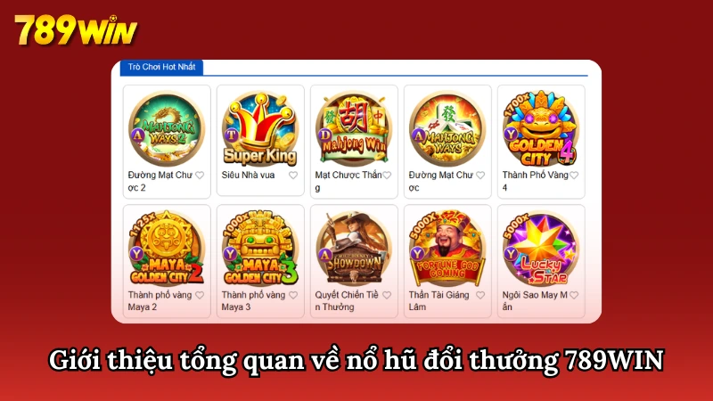 Tổng quan về kho game nổ hũ đổi thưởng 789WIN