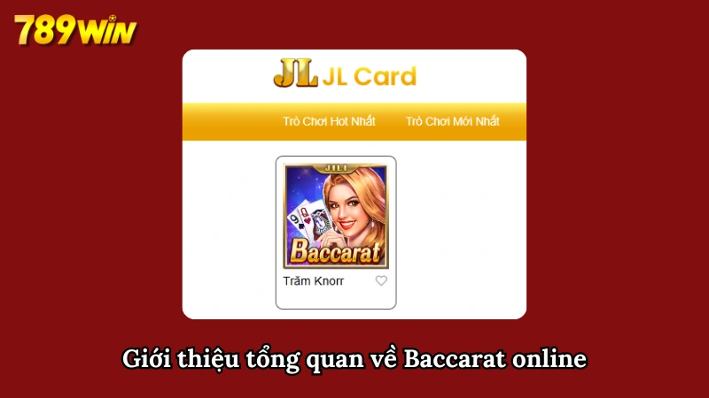 Giới thiệu chung về game Baccarat tại nhà cái 789WIN