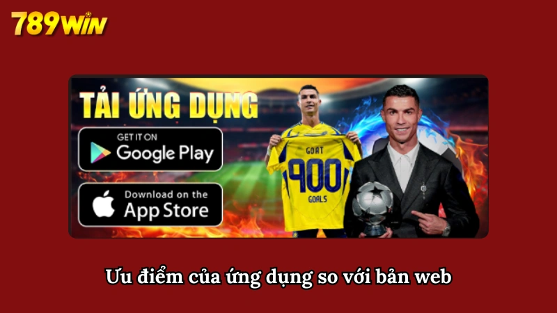 Các ưu điểm vượt trội của ứng dụng so với bản web